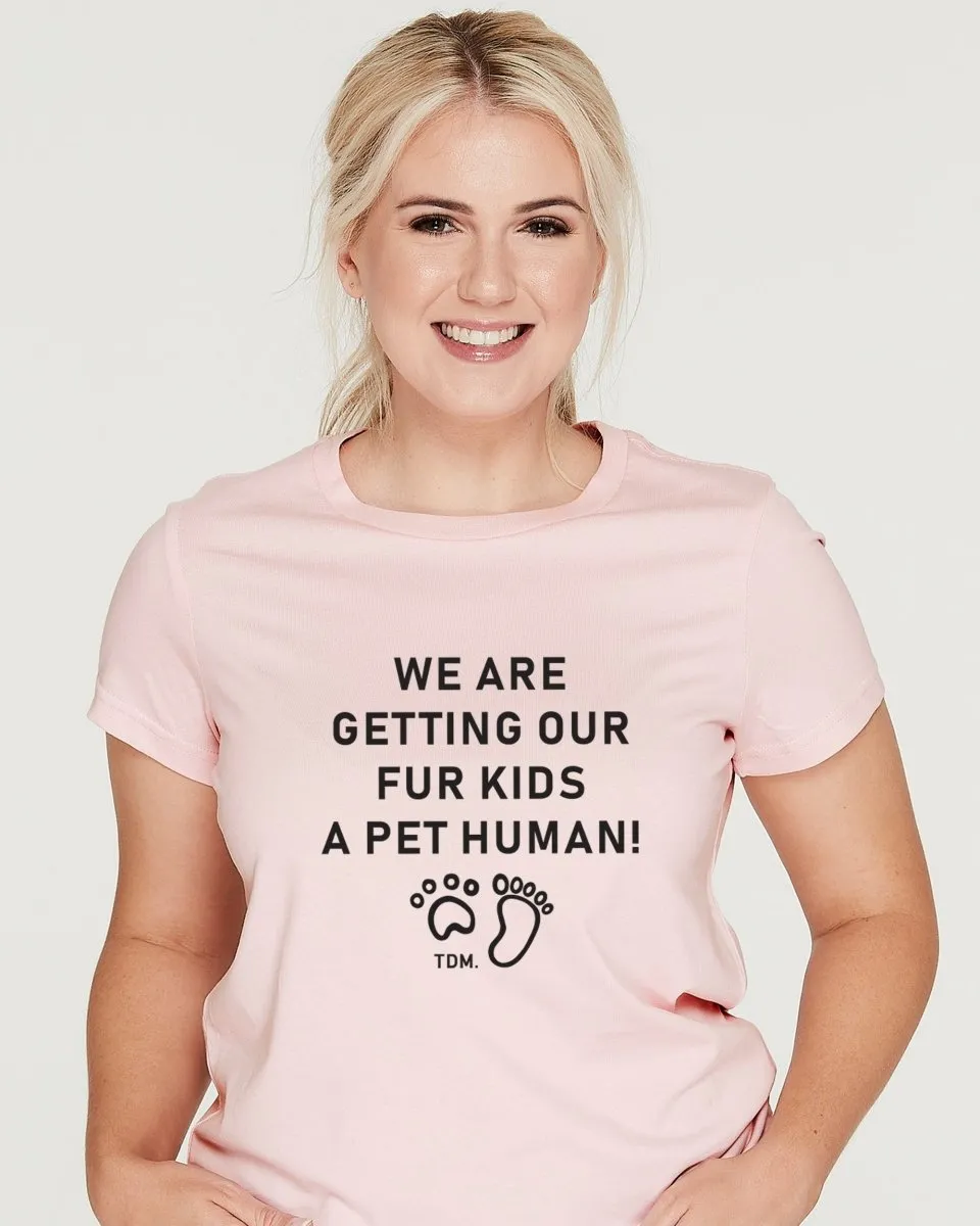 We Are Getting Our Fur Kids A Pet Human Classic T-Shirt