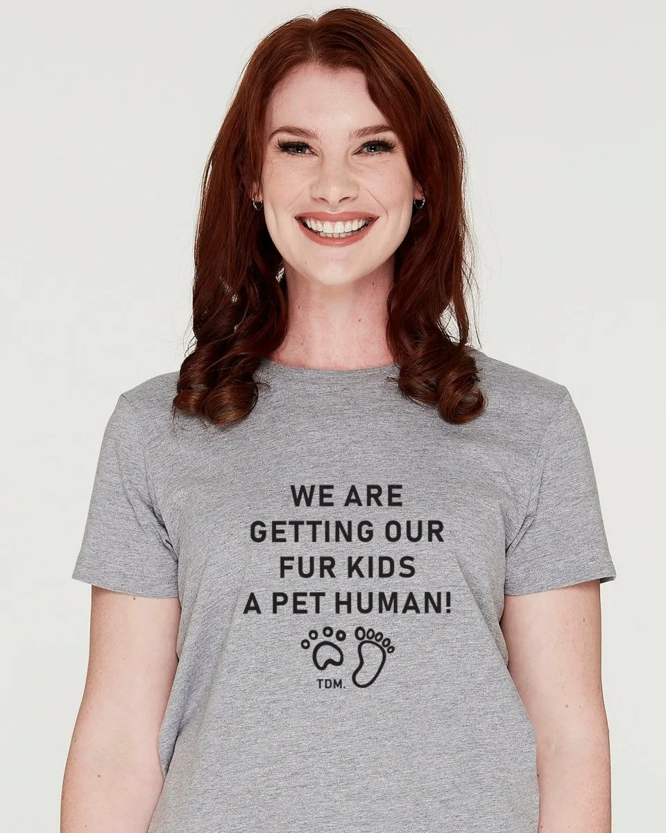 We Are Getting Our Fur Kids A Pet Human Classic T-Shirt