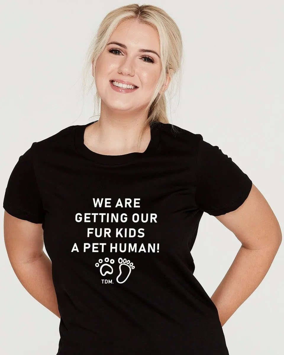 We Are Getting Our Fur Kids A Pet Human Classic T-Shirt